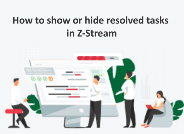 How to show or hide resolved tasks in Z-Stream
